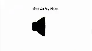 Get On My Head meme sound