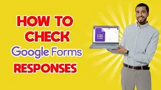 How to Check Google Form Responses (Quick & Easy)