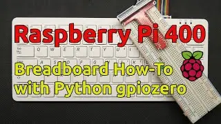 How to Use a Breadboard with Raspberry Pi 400, LED Control with Python gpiozero