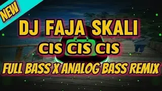 DJ FAJA SKALI x CIS CIS CIS NEW FULL BASS X ANALOG BASS REMIX 2024