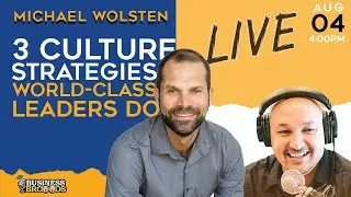 3 Culture Strategies World-Class Leaders Do with Michael Wolsten