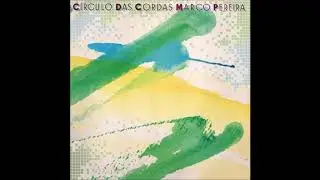 Marco Pereira - Círculo das Cordas (1988) - Completo/Full Album