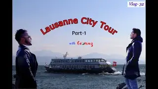 Vlog-32: Lausanne City Tour with Geonaz [Part-1]