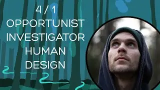 4 / 1 - Opportunist Investigator profile - Human Design
