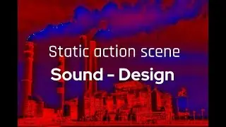 Static action scene sound design