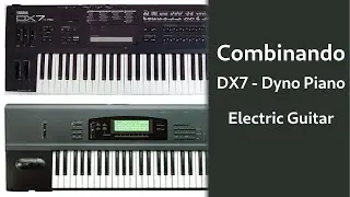 Combinando Pianos Electricos - DX7 - Dyno Piano - Ep