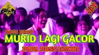 MURID LAGI GACOR 🌴 PAPA BOSS RMXR 2024