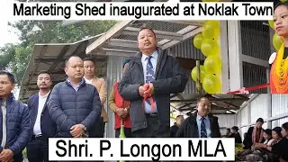 Marketing Shed inaugurated at Noklak Town.