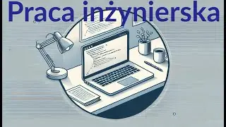 Pisanie pracy inżynierskiej - informatyka
