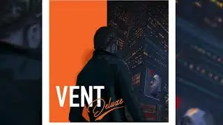 VENT DELUXE - THE COMPLETE ALBUM (OFFICIAL STREAM)