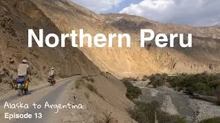Northern Peru: The Highs and the Lows | Episode 13 | Alaska to Argentina