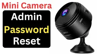 Mini Cam Admin Password Recovery - Mini Cam Admin Password Reset - Admin Password Reset Mini Cam