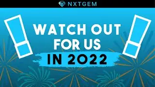 Watch Out For Us In 2022 | NXTGEM