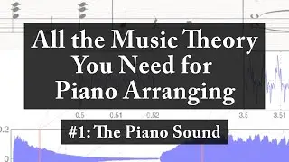 #1: The Piano Sound || Music Theory for Piano Arranging