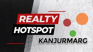 REALTY HOTSPOT OF CENTRAL MUMBAI | KANJURMARG | Detailed Overview & Recommendations