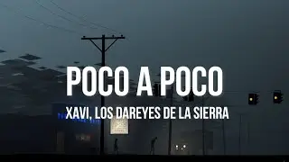 Xavi, Los Dareyes De La Sierra - Poco a Poco (Letra)