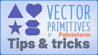TUTORIAL 🔹 PAINTSTORM STUDIO 🔹 hot to get VECTOR SHAPE PRIMITIVES