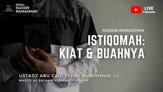 Kajian Ramadhan : Istiqomah - Kiat & Buahnya
