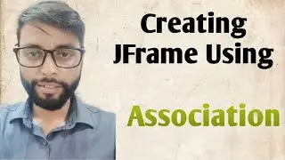 Jframe Creation using Association in Java