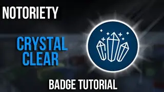 How to get the `Crystal Clear' badge | Notoriety [ROBLOX]