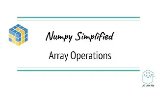 Numpy Tutorials | Array Operations | AI Simplified