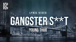 Young Thug - Gangster Sh*t | 
