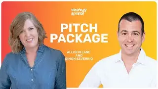 How to Create Your Pitch Package, Allison Lane and Simon Severino | STRATEGY SPRINTS® 477