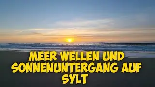Meer Wellen und Sonnenuntergang auf Sylt || NCR Music #Westerlandsylt #Sonnenuntergang #Nordsee