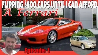 Flipping $400 Cars until I can afford a Ferrari Episode 1