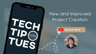 Tech Tip Tuesday - September 9, 2024 - New and Improved Project Creation
