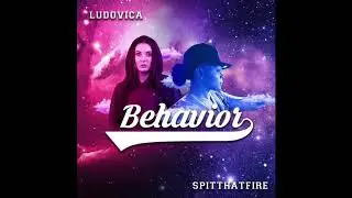 Ludovica - Behavior (ft. Spitthatfire, Melodream)