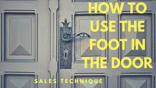 How to use the FOOT IN THE DOOR technique in SALES