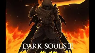 DARK SOULS III  |НА РУССКОМ ЯЗЫКЕ