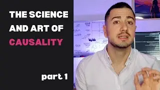 The Science and Art of Causality [part 1]