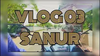 VLOG 03 : SANUR