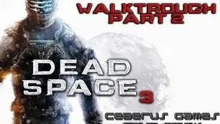 Dead Space 3: Walktrough (Part 2) HD