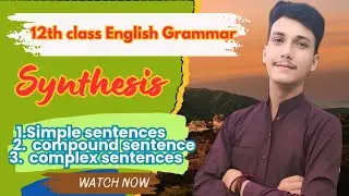 Synthesis / Synthesis class 12 / Synthesis class 12th / Simple sentences / participle rules class 12