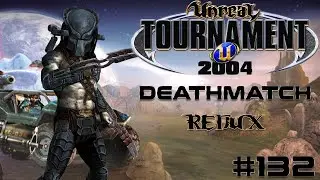 Unreal Tournament 2004 - Deathmatch REDUX #132