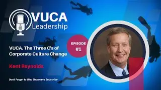 Episode #1. | VUCA. The Three C's of Corporate Culture Change