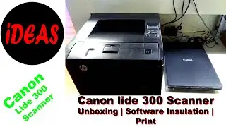Canon lide 300 Scanner Unboxing | Software Insulation | Print