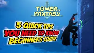 INFINITE CLIMBING!? 5 Quick Tips For Beginners! ToF Beginner Series [Tower of Fantasy]