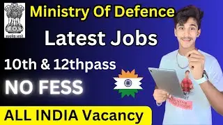 Latest jobs vacancy in Ministry Of Defence | 10th & 12th pass can apply | Salary above 50,000