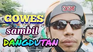GOWES SAMBIL DANGDUTAN 😎 | CYCLING WHILE LISTENING DANGDUT SONGS
