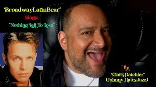 BroadwayLatinBear Sings "Nothing Left To Lose" (written by and keyboards played by Clark Datchler)