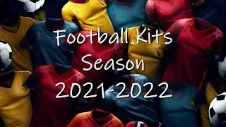 FOOTBALL KITS - SEASON 2021/2022 -