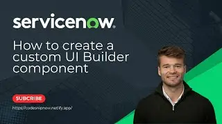 How to create a custom UI Builder component in ServiceNow
