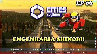 Cities Skylines 2 || Engenharia Shinobi || EP 06 || 4K
