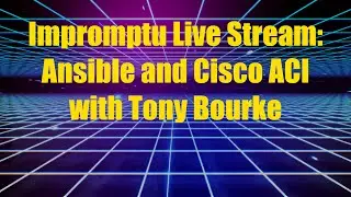 Impromptu Ansible and Cisco ACI Stream