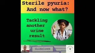 Podcast - Sterile pyuria: and now, what?!