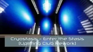 Cryostasis -  Enter The Stasis (Uplifting Club Rework)  [Full HQ Promo]
